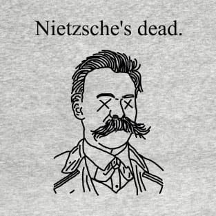 Nietzsche's dead. (Black) T-Shirt